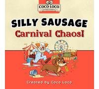 Silly Sausage: Carnival Chaos! (Coco Loco Coloring Series)