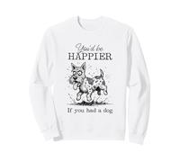 Silly Scottish Terrier Funny I'd Be Happier if you had a Dog Sweatshirt