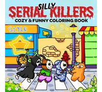 Silly Serial Killers: Coloring Book for Adults and Teens Featuring Adorable Spooky Horror Characters in Funny, Cute and Cozy Hygge Moments - Perfect ... Fun (cutest serial killers coloring book)
