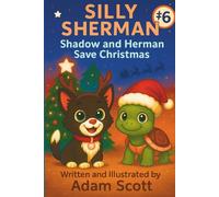 Silly Sherman: Shadow and Herman Save Christmas (Silly Sherman: The Fun and Silly Adventures of Shadow the Cat and Herman the Tortoise)
