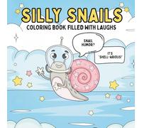 Silly Snails: Coloring Book Filled with Laughs (The Comical Coloring Series)