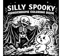 Silly Spooky Monochrome Coloring Book: 30 Cute Spooky Illustrations, Funny Halloween Characters, and Silly Monochrome Designs for Relaxation and Stress Relief