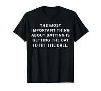 Silly Sports Sayings The Important Thing About Batting T-Shirt