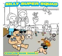 Silly Squad Coloring Book 1: First Issue (Silly Super Squad)