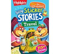 Silly Sticker Stories: Travel: Sticker Book for Kids 69 with Hidden Pictures Puzzles and Fill-In-The-Blank Stories for Road Trips, Flights and Vacations (HL HP Silly Sticker Stories)