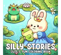 Silly Stories Coloring Book: Cozy and Funny Coloring Pages Featuring Hilarious Moments, Clever Critters, and Storybook Twists for Teens & Adults