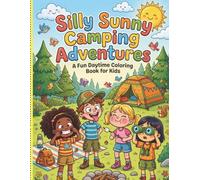 Silly Sunny Camping Adventures: A Fun Daytime Coloring Book for Kids Keepsake (Fun Summer coloring Book)