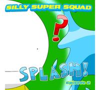 Silly Super Squad: Episode 2 (Silly Super Squad Adventures)