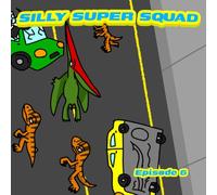 Silly super squad: Episode 6 (Silly Super Squad Adventures)