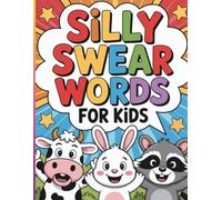 Silly Swear Words for Kids: A Funny Coloring Book with 40 Kid-Friendly "Swear Words" and Adorable Cartoon Animals | Big 8.5 x 11 Inches