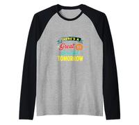 Silly There Great Big Beautiful Tomorrow Saying Raglan Baseball Tee