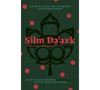Silm Da'axk / to Revive and Heal Again : Historical Ecology and Ethnobotany in Laxyuubm Gitselasu