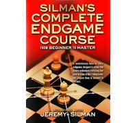 Silmans Complete Endgame Course: From Beginner to Master by IM Jeremy Silman (En