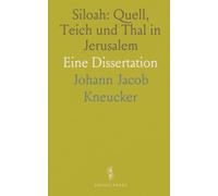 Siloah: Quell, Teich und Thal in Jerusalem: Eine Dissertation
