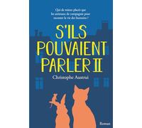 S'ILS POUVAIENT PARLER II: Qui de mieux placés que les animaux de compagnie pour raconter la vie des humains ?