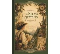 SILVA AETERNA: A Nostalgic Writing Journal with 70 Vintage Forest Collages for Reflection, Journaling, and Quiet Escapes Through Legendary and Timeless Forests