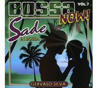 Silva, Gervaso - Bossa Now 7: Sade in Bossa