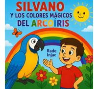 Silvano y los Colores Mágicos del Arcoíris