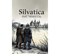 Silvatica: The Dark-Shadow City (The Three Pillars)
