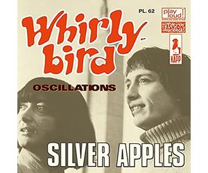 Silver Apples - Whirly Bird/Oscillations [7" VINYL] [7" VINYL]