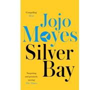 Silver Bay : The ultimate escapist romance, from international bestseller, Jojo Moyes
