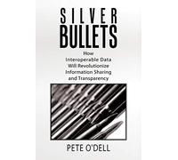 Silver Bullets: How Interoperable Data Will Revolutionize Information Sharing and Transparency