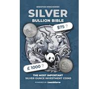Silver Bullion Bible: The Most Important Silver Ounce Investment Coins