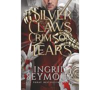 Silver Claws Crimson Tears (Wings of Embernia)