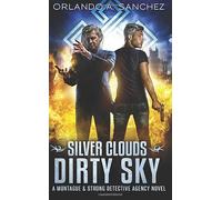 Silver Clouds Dirty Sky- A Montague & Strong Detective Novel: Volume 4 (Montague & Strong Case Files)