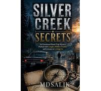SILVER CREEK SECRETS: An Emotional Road-Trip Mystery Packed with Laughs, Hidden Truths, and Lessons in Letting Go