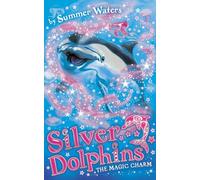Silver Dolphins 1: A Captivating Children's Adventure Set in an Underwater World of Wonder: Book 1