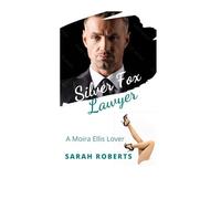 Silver Fox Lawyer: Older Man Younger Woman Age Gap Romance (A Moira Ellis Lover)