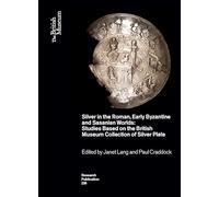 Silver in Late Antiquity: Studies based on the British Museum Collection of Silver Plate (British Museum Research Publications)