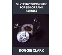 Silver Investing Guide for Seniors and Retirees: How to Protect Savings, Hedge Inflation, and Preserve Wealth with Physical Silver
