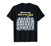 Silver is My Plan A Through Z Investing Stackers Inflation T-Shirt