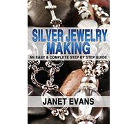 Silver Jewelry Making: An Easy & Complete Step by Step Guide