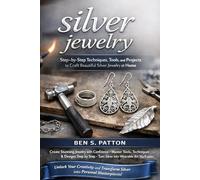 silver jewelry: Step-by-Step Techniques, Tools, and Projects to Craft Beautiful Silver Jewelry at Home