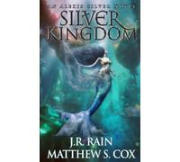 Silver Kingdom: 6 (Alexis Silver)