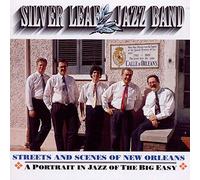 Silver Leaf Jazz Band - Streets & Scenes of New Orleans