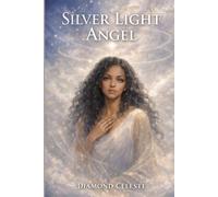 Silver Light Angel: A Sequel to The Elemental Angels Series (Light Angels Reborn)