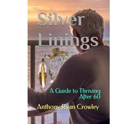 Silver Linings: A Guide to Thriving After 60