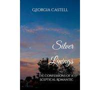 Silver Linings: Confessions of a Sceptical Romantic