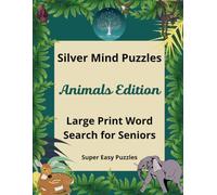 Silver Mind Puzzles: Animals Edition - Large Print Word Search for Seniors: 50 Relaxing & Easy-to-Read Puzzles for Memory Support, Daily Brain ... Perfect Gift for Older Adults and Beginners.