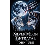 SILVER MOON BETRAYAL: A HEARTBREAKING RETURN TO THE PACK