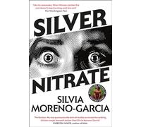 Silver Nitrate – A Dark, Gripping 1990s Horror-Thriller by the Bestselling Author of MEXICAN GOTHIC