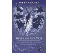 Silver on the Tree: The Dark is Rising sequence (A Puffin Book)