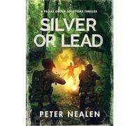 Silver or Lead: A Pallas Group Solutions Thriller: 3 (Brave New Disorder)
