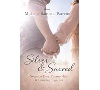 Silver & Sacred: Notes on Love, Partnership & Growing Together