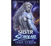 Silver Scholar: A Warriors of Valose Novella: Alien Fated Mates