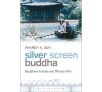 Silver Screen Buddha: Buddhism in Asian and Western Film by Dr. Sharon A. Suh (E